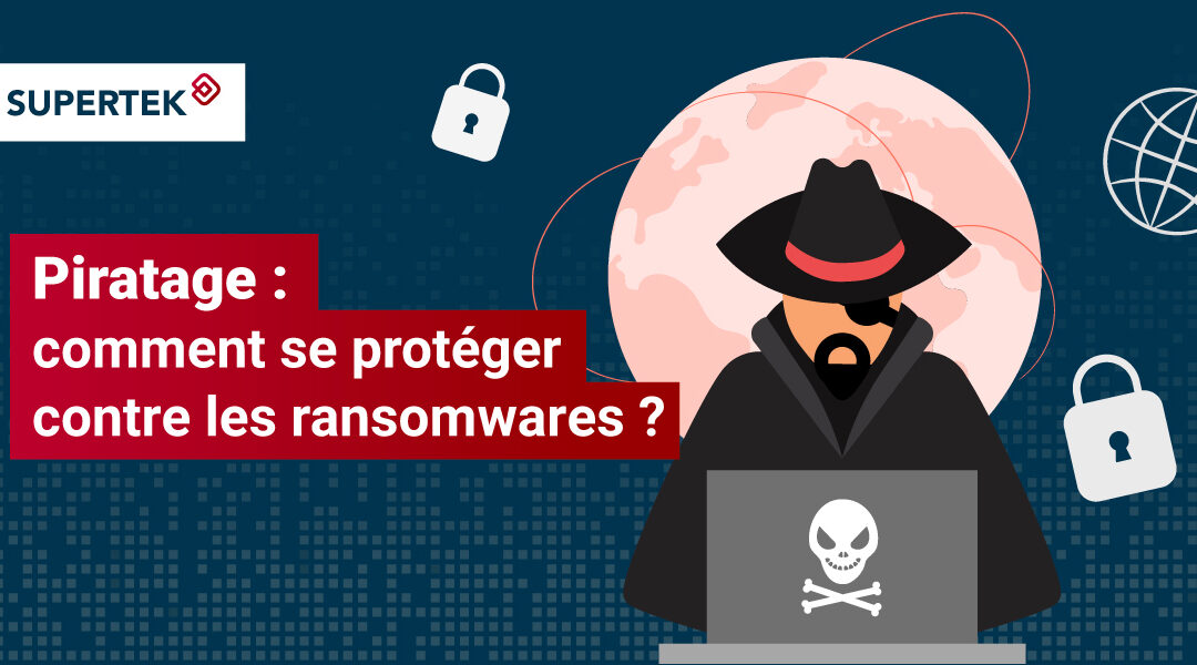 Piratage : comment se protéger contre les ransomwares ?